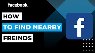 How To Find Nearby Friends On Facebook | 2023