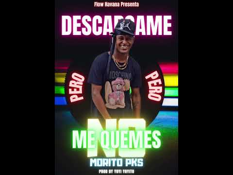 Descárgame pero no me queme (Morito PKS)