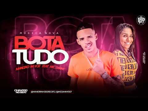 MANEIRO NA VOZ FEAT  MC DANNY - BOTA TUDO - MÚSICA NOVA