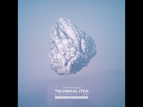 TECHNICAL ITCH - DISCONNECTION - AUGUST 2021 STUDIO MIX