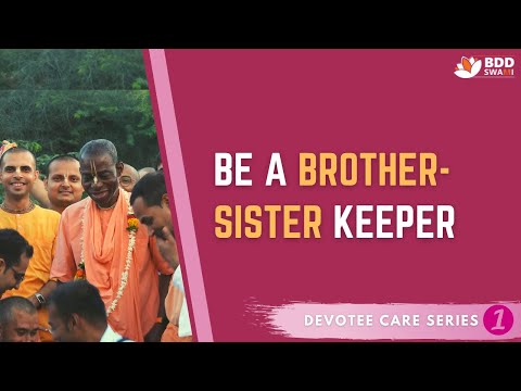 Be a Brother-Sister Keeper | Devotee Care Series-01 | HH Bhakti Dhira Damodara Swami | Jan 18, 2023