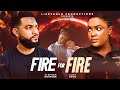 FIRE FOR FIRE LIZZY GOLD ONUWAJE STEPHEN ODIMGBE Latest Nigerian Movie
