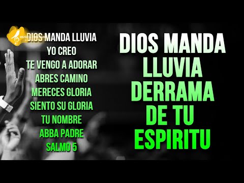 DIOS MANDA LLUVIA - PODEROSAS ALABANZAS DE ADORACION MIX - HIMNOS CRISTIANOS - MUSICA CRISTIANA 2022