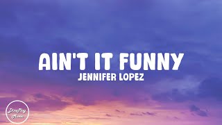 Jennifer Lopez - Ain&#39;t It Funny (lyrics)