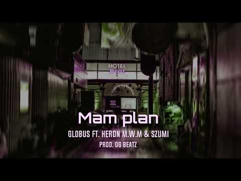Globus Feat. Heron M.W.M. & Szumi - Mam plan Prod. OG Beatz