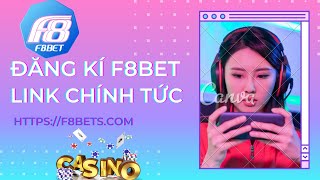 ĐĂNG KÍ F8BET - LINK CHÍNH THỨC TỪ NHÀ CÁI