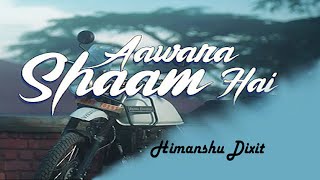 Download lagu Himanshu Dixit -Awara shyam hai |cover| teri hi galiyon mein awara shyam hai| mp3
