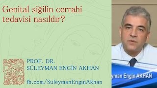 Genital Siğilin Cerrahi Tedavisi Nasıldır? - Prof. Dr. Süleyman Engin Akhan