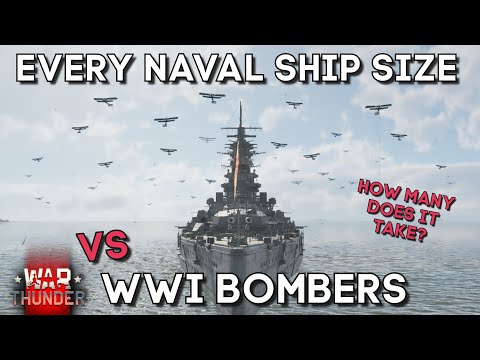 EVERY SHIP SIZE vs WWI BOMBERS - How Many Does It Take? - WAR THUNDER