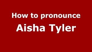 How to pronounce Aisha Tyler