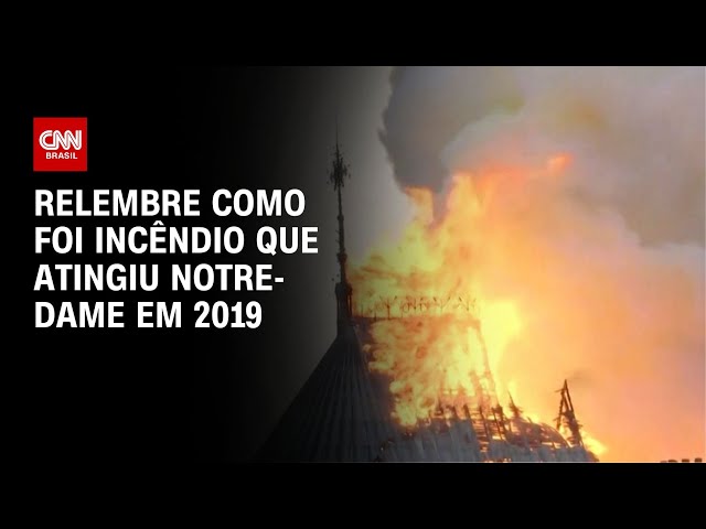 Relembre como foi incêndio que atingiu Notre-Dame em 2019 | AGORA CNN