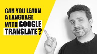 Can You Learn a Language with Google Translate?
