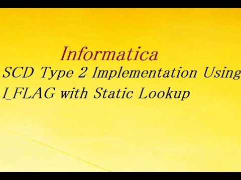 SCD Type 2 Implementation Using I_FLAG with Static Lookup | Informatica