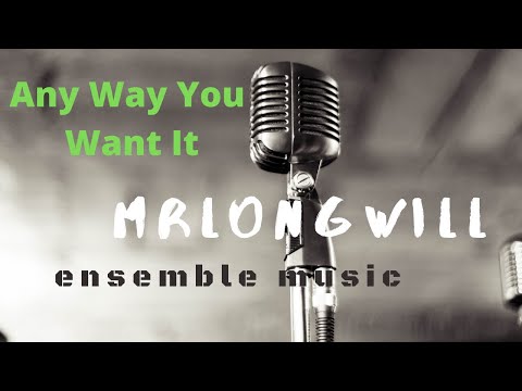 Any Way You Want It FULL BAND