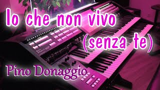 Io che non vivo (senza te) / You Don’t Have To Say You Love Me – Wersi Sonic