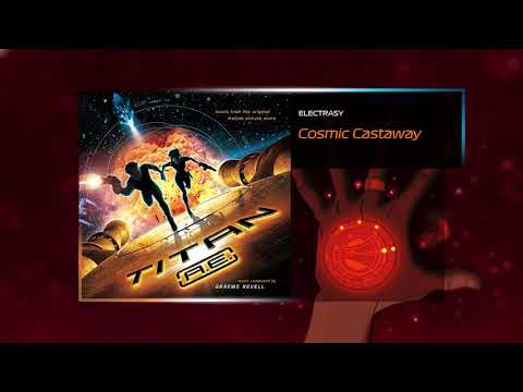 COSMIC CASTAWAY - ELECTRASY - Music from the original picture TITAN AE