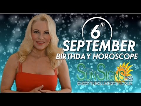 September 6th Zodiac Horoscope Birthday Personality - Virgo - Part 1