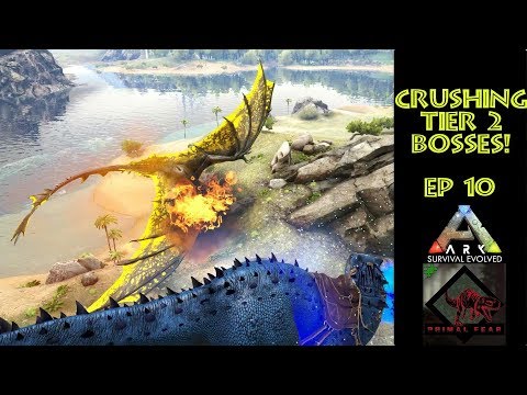 Crushing Tier 2 Bosses!: Ark Primal Fear Ep 10