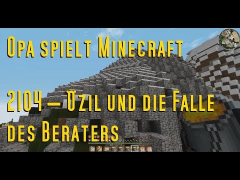 Opa spielt Minecraft 2104 – Özil und die Falle des Beraters