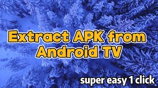 How to extract APK from Android TV/Google TV/Fire TV stick or phone