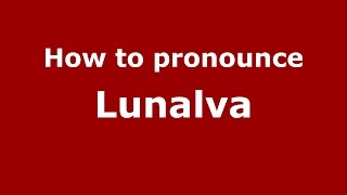 How to pronounce Lunalva