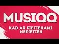 MUSIQQ - Kad ar pietiekami nepietiek 