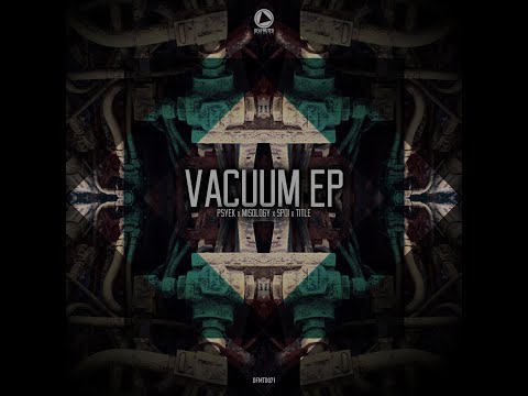 Psyek x Misology - Some Type Of Way | Vacuum EP | DFMTD071