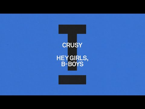 Crusy - Hey Girls, B-Boys [Tech House]