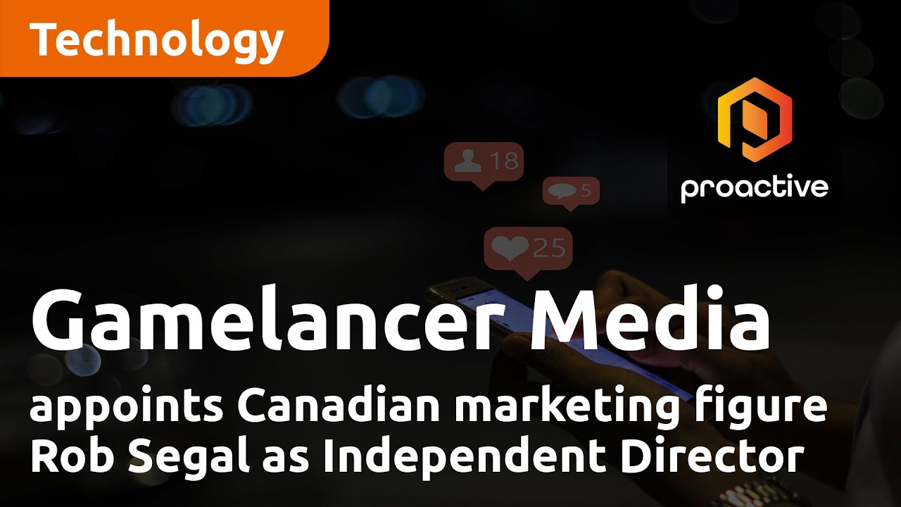Gamelancer Media appoints Canadian marketing figure Rob Segal as Independent Director