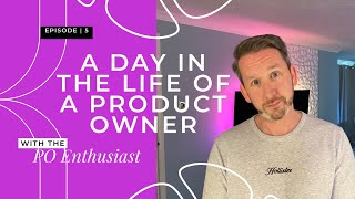 A Day in the Life of a Product Owner