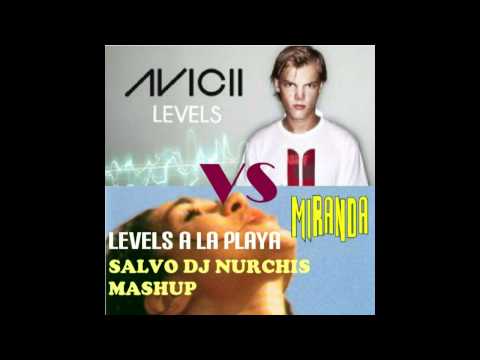 Avicii Vs Miranda-Levels A La Playa ( Salvo Dj Nurchis Mashup)