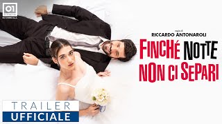 FINCHÈ NOTTE NON CI SEPARI di Riccardo Antonaroli (2024) - Trailer Ufficiale HD