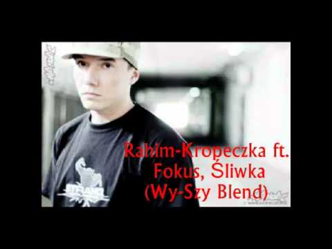 Rahim-Kropeczka ft. Fokus, Śliwka(Wy-Szy Blend)