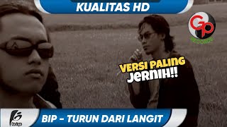 Download lagu BIP - TURUN DARI LANGIT ( ORIGINAL VERSI JERNIH ) mp3