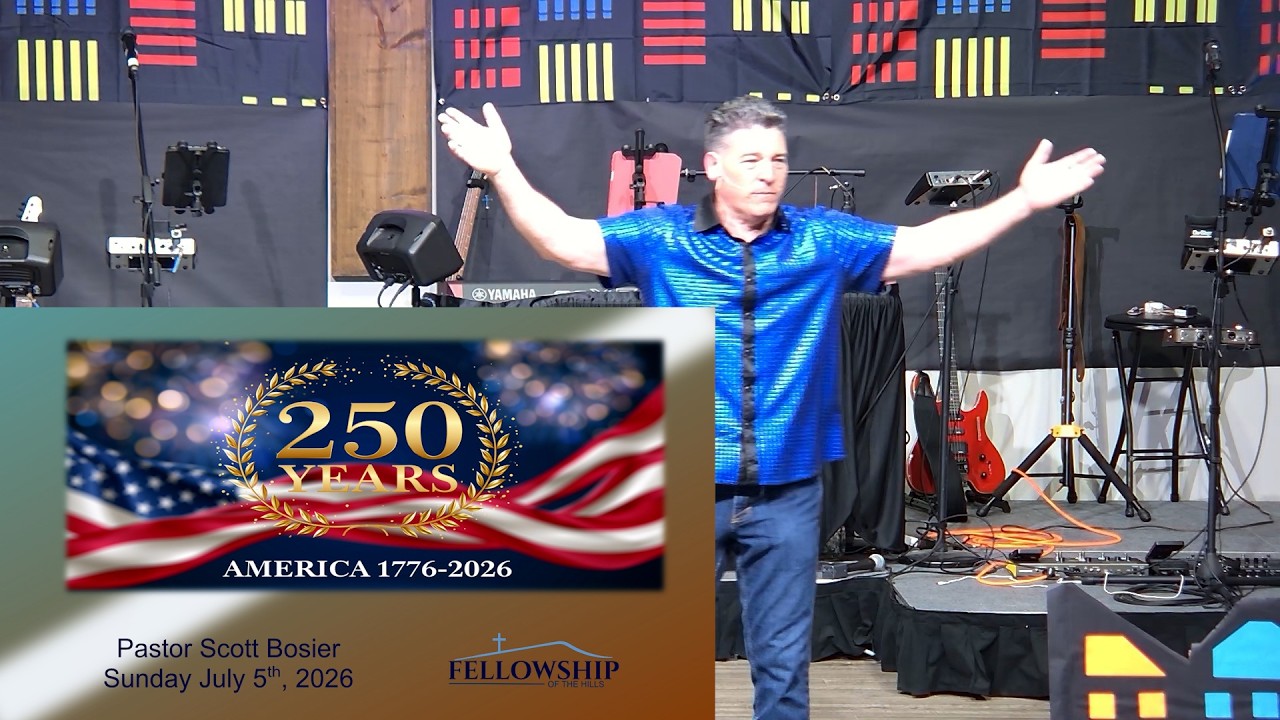 7/5 - Pastor Scott Bosier - America 250 - A New Anthem