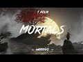 Mortals - Warriyo (Lyrics) | 1 Hour [4K]