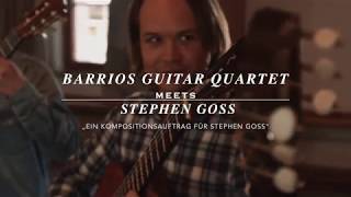 Barrios Guitar Quartet meets Stephen Goss