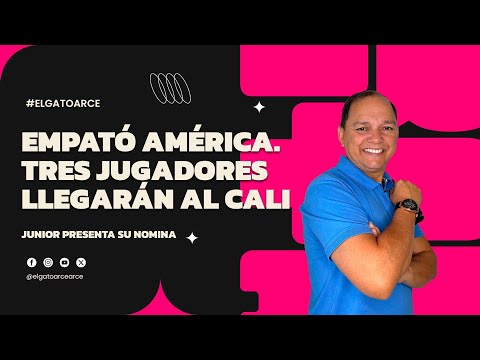 #elshowdelgato Empató América, tres jugadores más llegarán al Cali y junior presenta su nómina