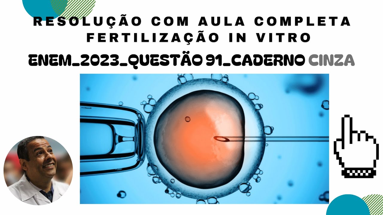 ENEM 2023_QUESTÃO 92_CADERNO CINZA_FERTILIZAÇÃO IN VITRO_REAÇÃO ACROSSÔMICA_REAÇÃO CORTICAL
