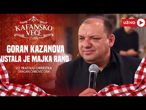 GORAN KAZANOVA - USTALA JE MAJKA RANO | UZIVO | (ORK.DRAGAN CIRKOVIC CIRA) | 2024 | KAFANSKO VECE