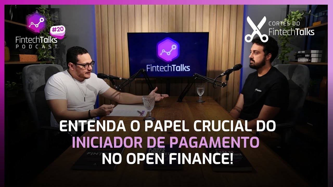 Entenda o Papel Crucial do Iniciador de Pagamento no Open Finance! [Cortes do Fintech Talks]