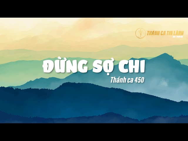 THÁNH CA 450 | ĐỪNG SỢ CHI | KARAOKE THÁNH CA TIN LÀNH