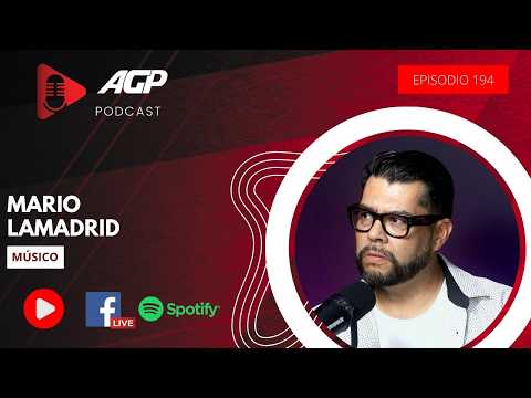 AGP Podcast | Ep. 194 | Mario Lamadrid, músico
