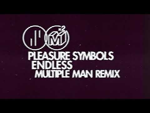 PLEASURE SYMBOLS 'ENDLESS' MULTIPLE MAN REMIX