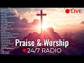 Praise & Worship Radio ✝️ 24/7 LIVE Praise and Worship with Lyrics