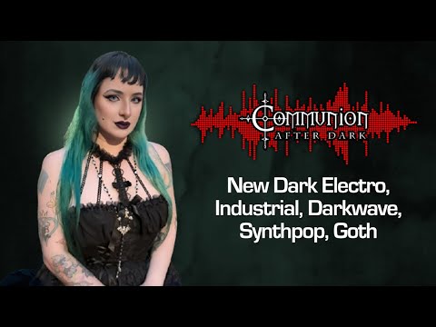 Communion After Dark - Dark Electro, Industrial, Darkwave, Synthpop - 07/14/25