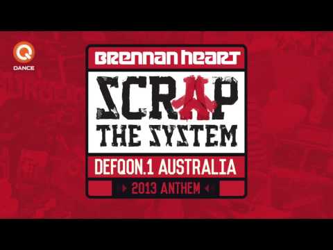 Brennan Heart - Scrap The System (Defqon.1 Australia 2013 Anthem)