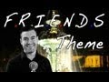 FRIENDS Theme Song (I'll Be There For You) A ...