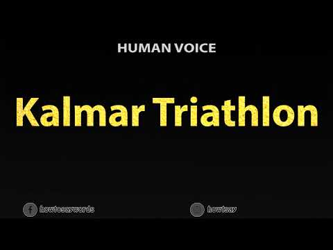 How To Pronounce Kalmar Triathlon