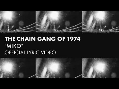 The Chain Gang Of 1974 - Miko [Official Lyric Video]